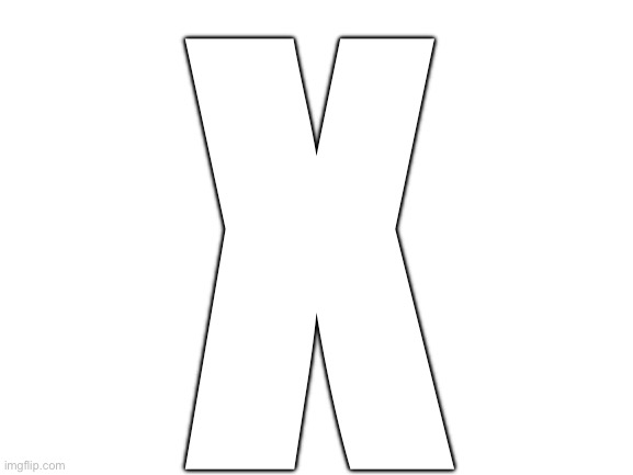 Blank White Template | X | image tagged in blank white template | made w/ Imgflip meme maker