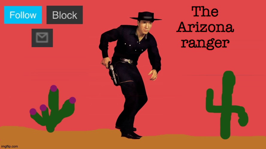 Arizona furru hunter: | The Arizona ranger | image tagged in big iron blank | made w/ Imgflip meme maker