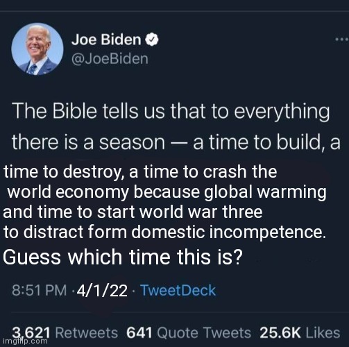 Presidential alert | time to destroy, a time to crash the
 world economy because global warming 
and time to start world war three 
to distract form domestic inc | image tagged in joe biden tweet this is the time to x,presidential alert,joe biden,ww3 | made w/ Imgflip meme maker