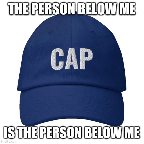 THE PERSON BELOW ME; IS THE PERSON BELOW ME | made w/ Imgflip meme maker