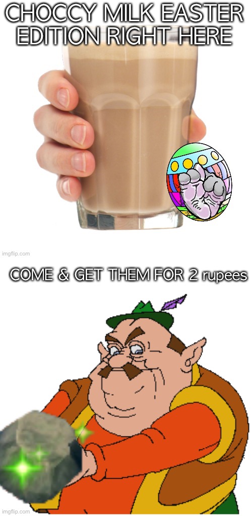 CHOCCY MILK EASTER EDITION RIGHT HERE; COME & GET THEM FOR 2 rupees | made w/ Imgflip meme maker