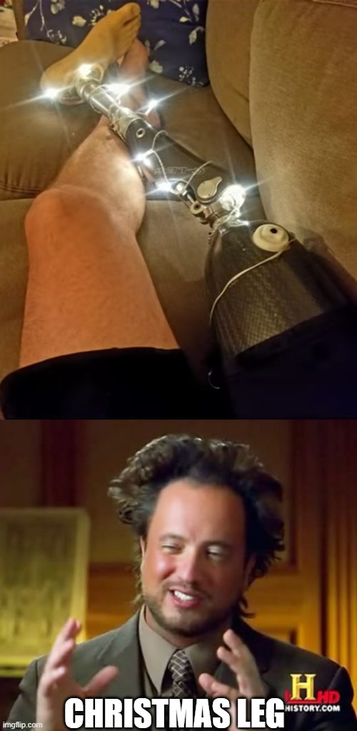 CHRISTMAS LEG | image tagged in memes,ancient aliens | made w/ Imgflip meme maker