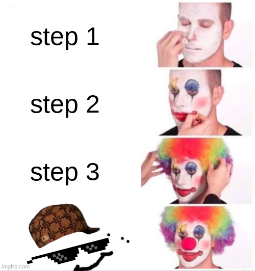 sus tutorial: how to be troll! | step 1; step 2; step 3 | image tagged in memes,clown applying makeup | made w/ Imgflip meme maker