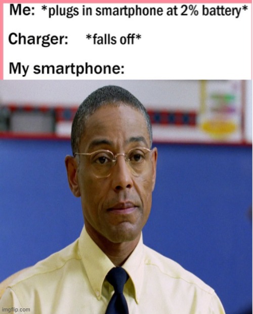 When the phone charger falls off at 2% | image tagged in relatable,funny,breaking bad,phone | made w/ Imgflip meme maker