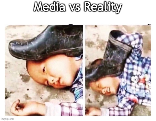 Media vs reality | Media vs Reality | image tagged in fake news,narrative,spin doctor,mass media | made w/ Imgflip meme maker