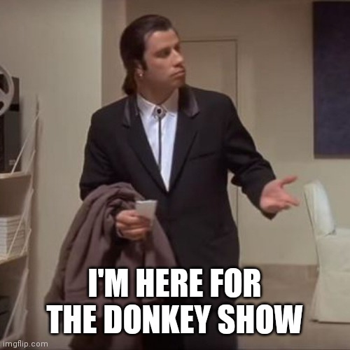 Another response to a deleted meme | I'M HERE FOR THE DONKEY SHOW | image tagged in confused travolta,donkey kong | made w/ Imgflip meme maker