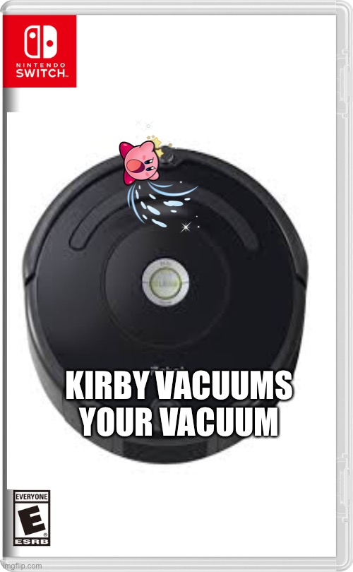 Oh | KIRBY VACUUMS YOUR VACUUM | image tagged in kirby | made w/ Imgflip meme maker