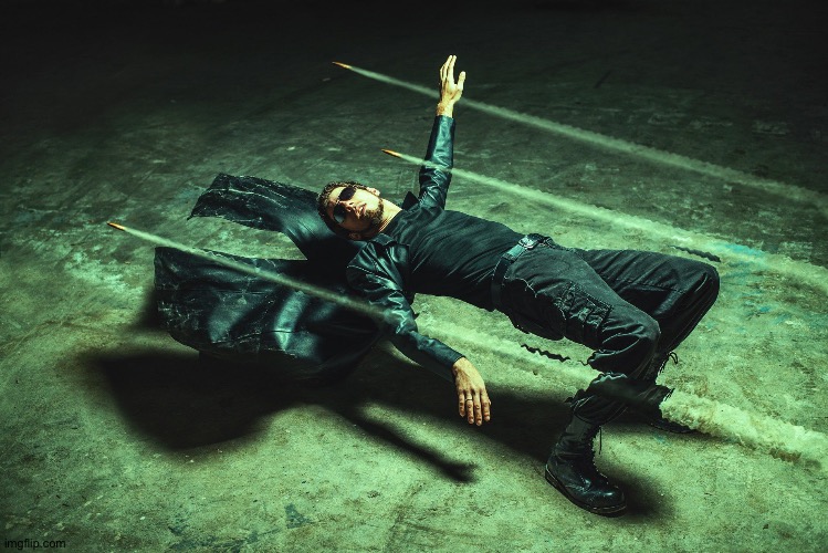 Neo Matrix Dodging Bullets | image tagged in neo matrix dodging bullets | made w/ Imgflip meme maker