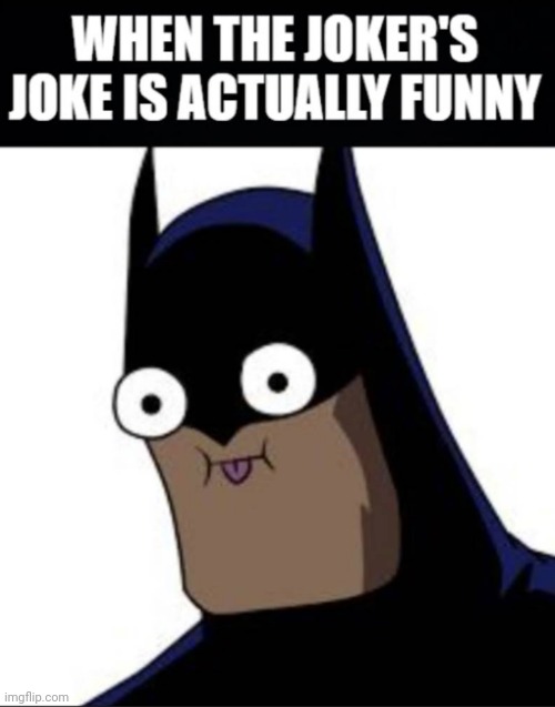 image tagged in batman,joker,joke,funny | made w/ Imgflip meme maker