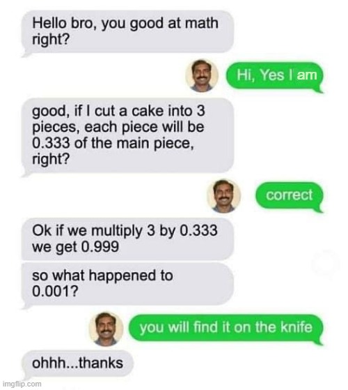Slice of math ! | am | image tagged in let them eat cake | made w/ Imgflip meme maker