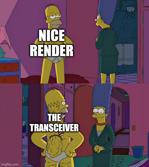 Homer Simpson's Back Fat | NICE RENDER; THE TRANSCEIVER | image tagged in homer simpson's back fat | made w/ Imgflip meme maker