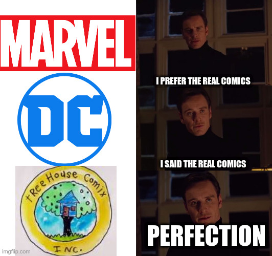 perfection | I PREFER THE REAL COMICS; I SAID THE REAL COMICS; PERFECTION | image tagged in perfection | made w/ Imgflip meme maker