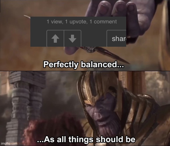 Thanos perfectly balanced as all things should be | image tagged in thanos perfectly balanced as all things should be | made w/ Imgflip meme maker