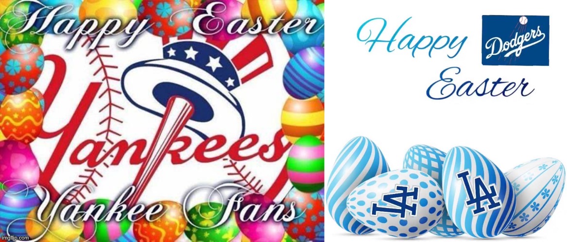 New York Yankees Los Angeles Dodgers | image tagged in happy easter | made w/ Imgflip meme maker