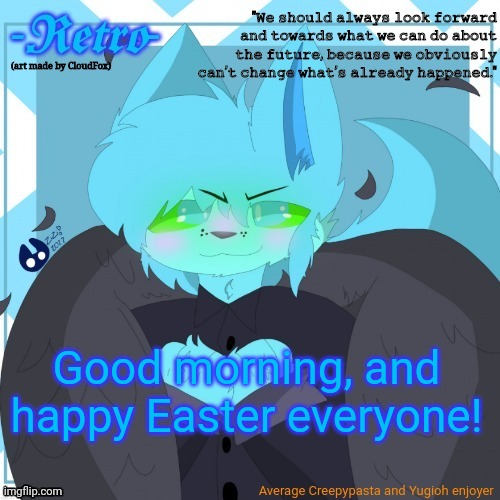Retro's Announcement Template (art by CloudFox) | Good morning, and happy Easter everyone! | image tagged in retro's announcement template art by cloudfox | made w/ Imgflip meme maker