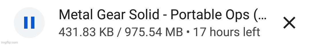 darn it the download restarted, i just wanna play some metal gear. | made w/ Imgflip meme maker