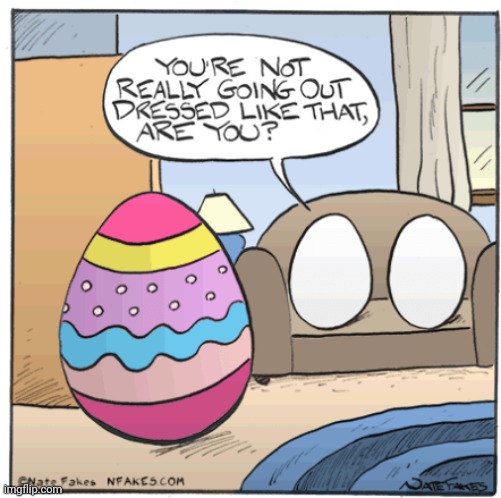Eggs | image tagged in easter,eggs,dressing up,comics,comic,comics/cartoons | made w/ Imgflip meme maker