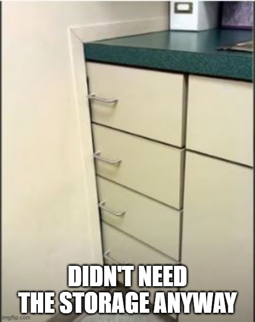 No Entry | DIDN'T NEED THE STORAGE ANYWAY | image tagged in you had one job | made w/ Imgflip meme maker