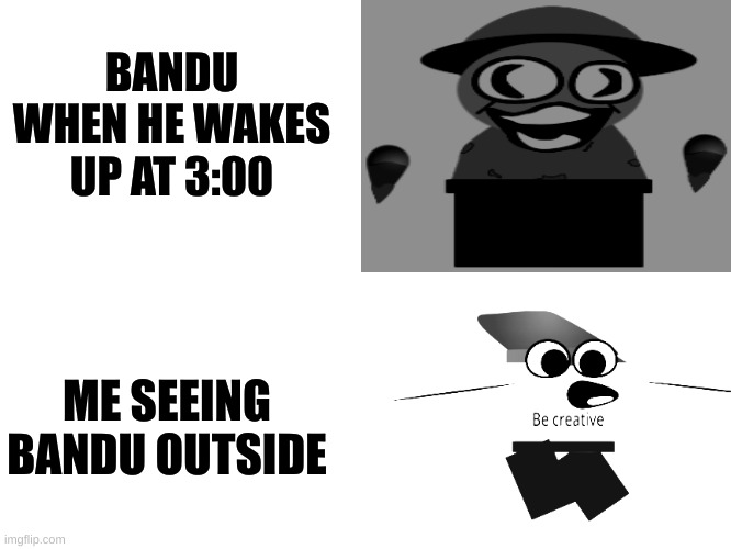 BANDU AT 3:00 | BANDU WHEN HE WAKES UP AT 3:00; ME SEEING BANDU OUTSIDE | image tagged in memes,golden apple fnf,fnf | made w/ Imgflip meme maker