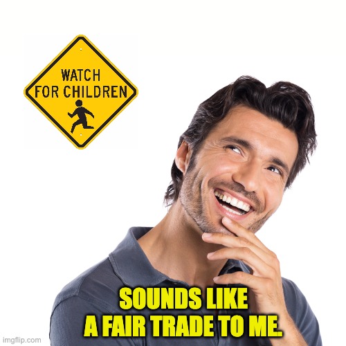 watch | SOUNDS LIKE A FAIR TRADE TO ME. | image tagged in hmm | made w/ Imgflip meme maker