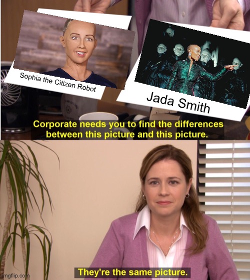 They're The Same Picture Meme | Sophia the Citizen Robot Jada Smith | image tagged in memes,they're the same picture | made w/ Imgflip meme maker