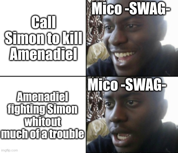 Happy / Shock | Call Simon to kill Amenadiel; Mico -SWAG-; Mico -SWAG-; Amenadiel fighting Simon whitout much of a trouble | image tagged in happy / shock | made w/ Imgflip meme maker