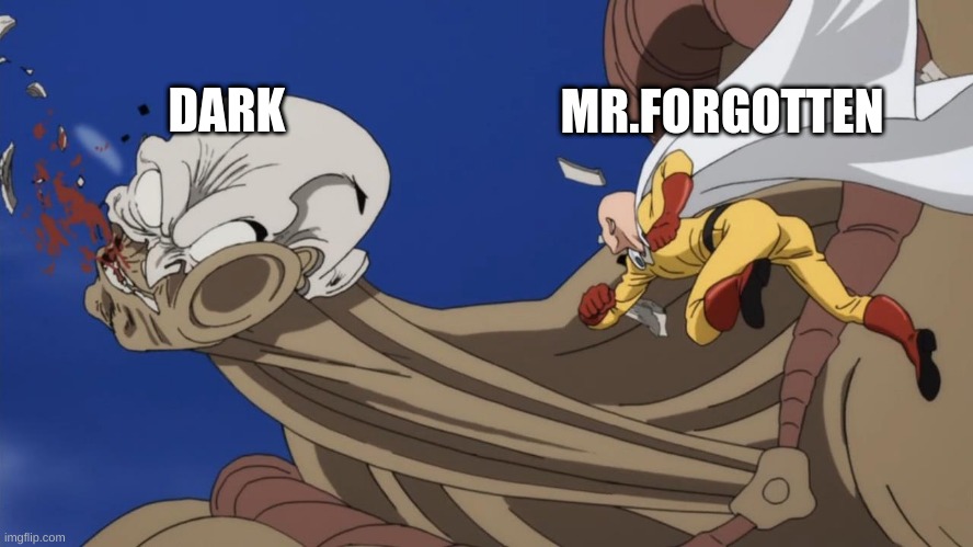 One Punch | DARK; MR.FORGOTTEN | image tagged in one punch | made w/ Imgflip meme maker