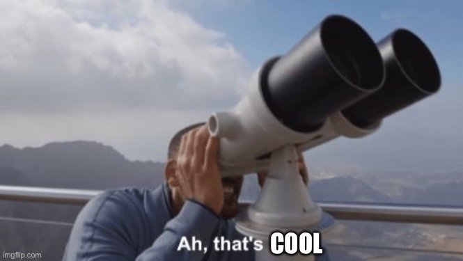 Ah, that's hot | COOL | image tagged in ah that's hot | made w/ Imgflip meme maker