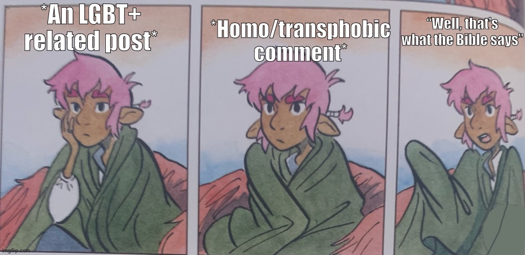 Most of the time the Bible doesn’t even say that | “Well, that’s what the Bible says”; *Homo/transphobic comment*; *An LGBT+ related post* | image tagged in progressively angry alto | made w/ Imgflip meme maker