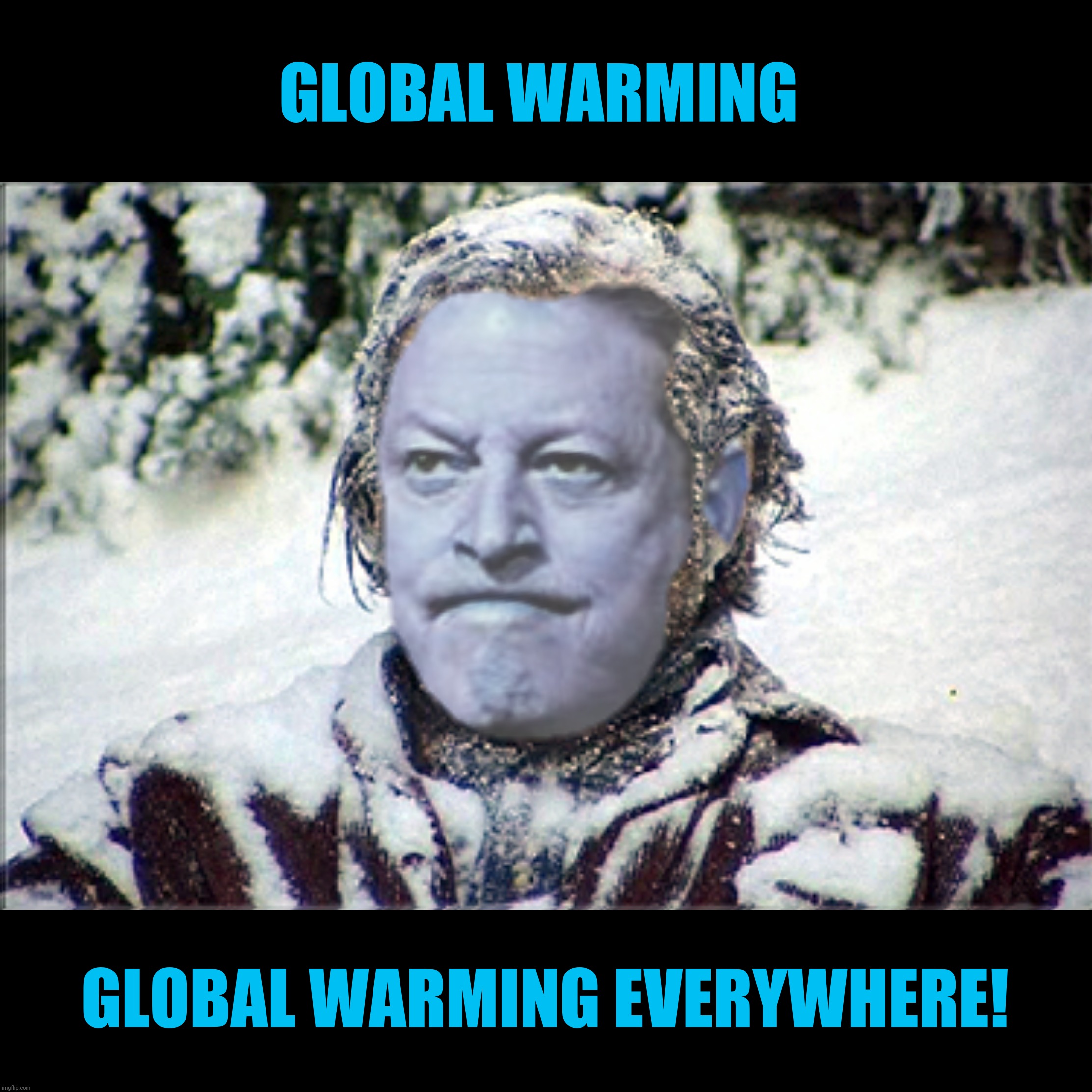 GLOBAL WARMING GLOBAL WARMING EVERYWHERE! | made w/ Imgflip meme maker