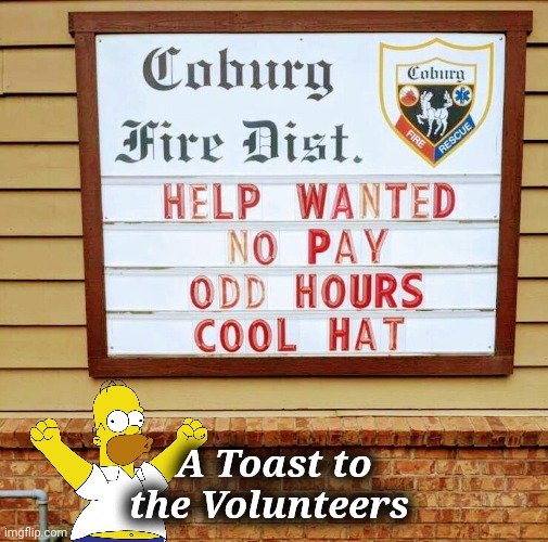 America's Bravest | A Toast to the Volunteers | image tagged in fireman,volunteers,stay safe,thank you,cheers,good luck | made w/ Imgflip meme maker