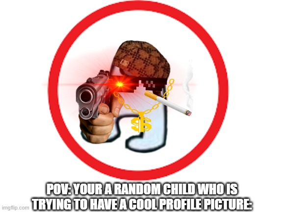 Child Casually Tries To Be Cool | POV: YOUR A RANDOM CHILD WHO IS TRYING TO HAVE A COOL PROFILE PICTURE: | image tagged in cool,children,when you,profile picture,that one kid,memes | made w/ Imgflip meme maker