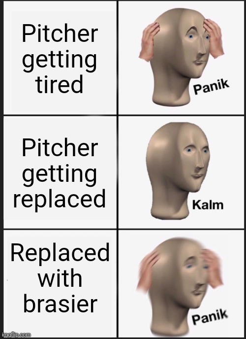 Pitcher change | Pitcher getting tired; Pitcher getting replaced; Replaced with brasier | image tagged in memes,panik kalm panik,red sox | made w/ Imgflip meme maker