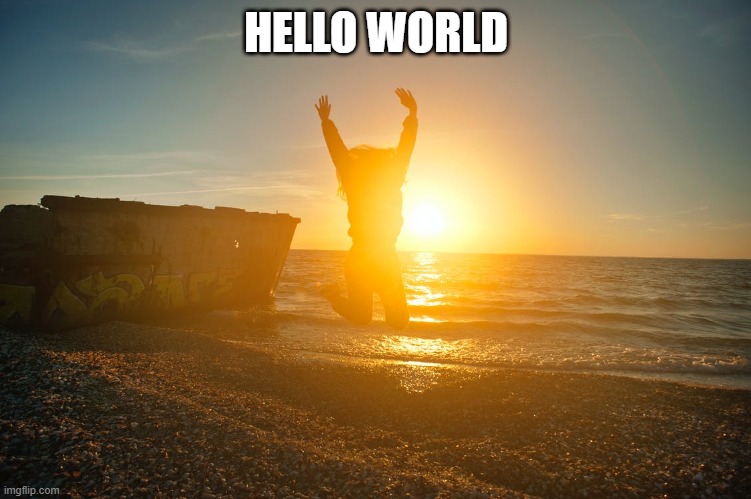 HELLO WORLD | made w/ Imgflip meme maker
