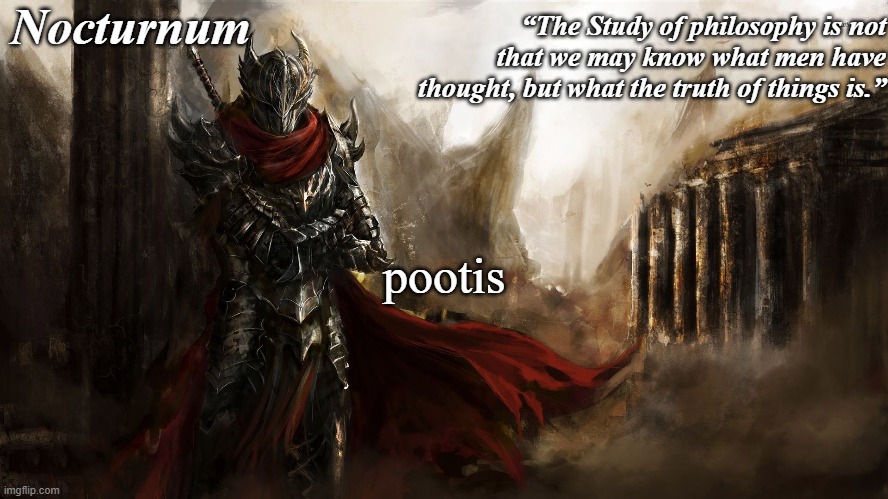Nocturnum's knight temp | pootis | image tagged in nocturnum's knight temp | made w/ Imgflip meme maker