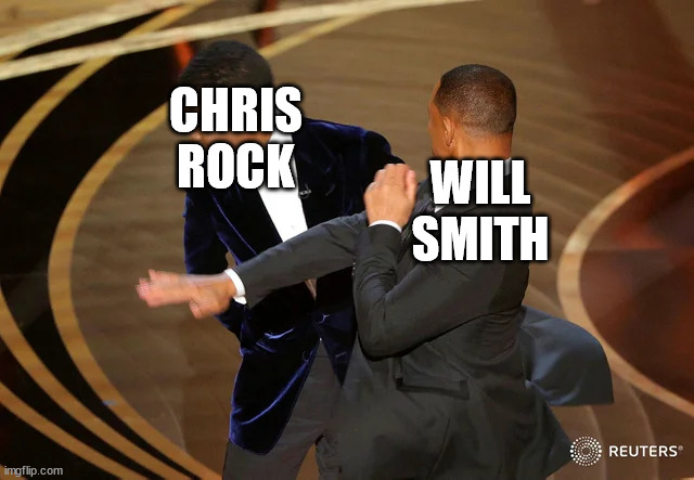 Will Smith punching Chris Rock | CHRIS ROCK; WILL SMITH | image tagged in will smith punching chris rock | made w/ Imgflip meme maker