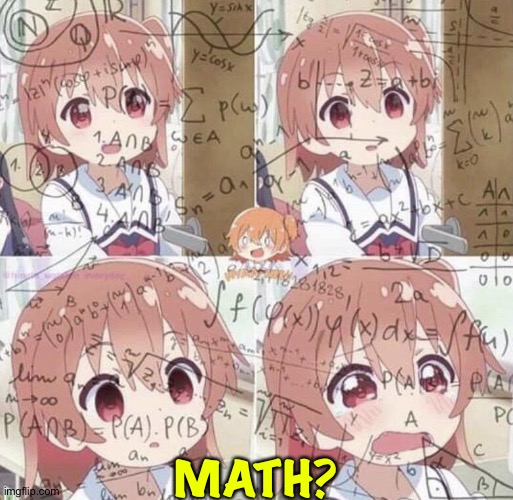 Anime Math Woman | MATH? | image tagged in anime math woman | made w/ Imgflip meme maker