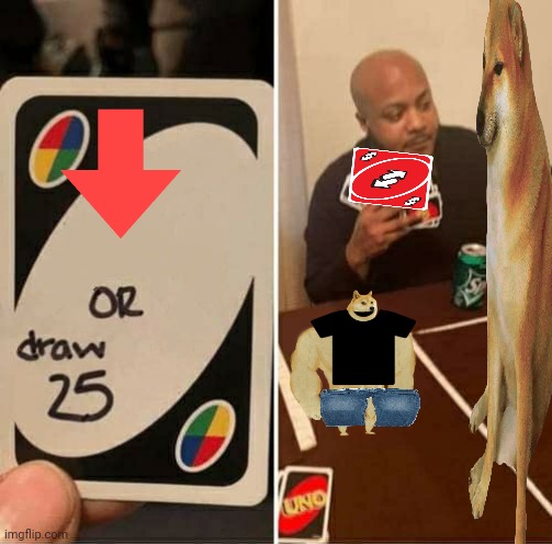 UNO Draw 25 Cards Meme | image tagged in memes,uno draw 25 cards | made w/ Imgflip meme maker