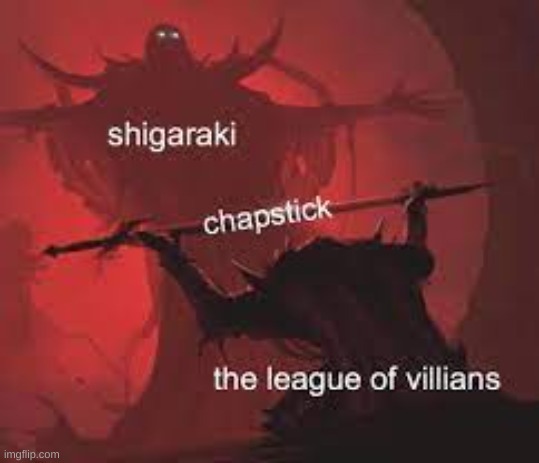not sure if anyone posted this alredy but here u go | image tagged in crusty lips,mha,chapstick | made w/ Imgflip meme maker