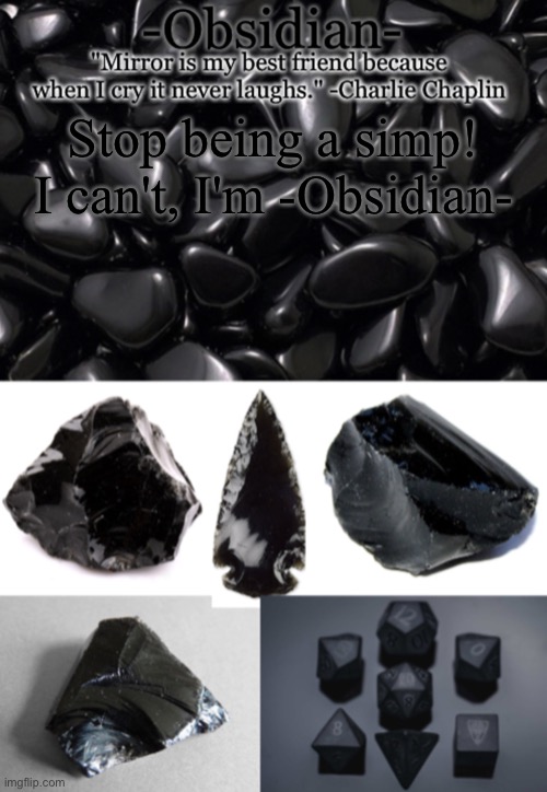-Obsidian- | Stop being a simp!


I can't, I'm -Obsidian- | image tagged in -obsidian- | made w/ Imgflip meme maker