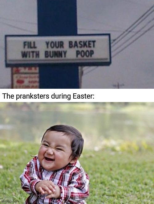 Basket fill | The pranksters during Easter: | image tagged in memes,evil toddler,funny,you had one job,blank white template,you had one job just the one | made w/ Imgflip meme maker