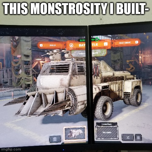 THIS MONSTROSITY I BUILT- | made w/ Imgflip meme maker