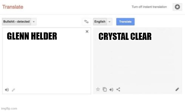Crystal clear | GLENN HELDER; CRYSTAL CLEAR | image tagged in google translate | made w/ Imgflip meme maker