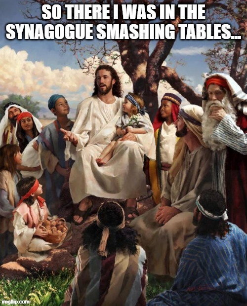 Wait, I Thought Violence was Wrong According to Him? | image tagged in religion | made w/ Imgflip meme maker