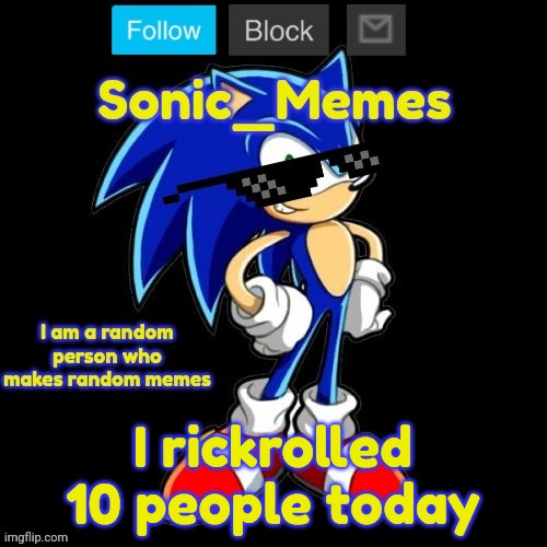 I rickrolled 10 people today | image tagged in sonic_memes announcement template | made w/ Imgflip meme maker