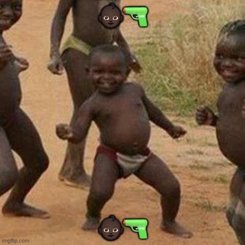 Third World Success Kid | 👶🏿🔫; 👶🏿🔫 | image tagged in memes,third world success kid | made w/ Imgflip meme maker