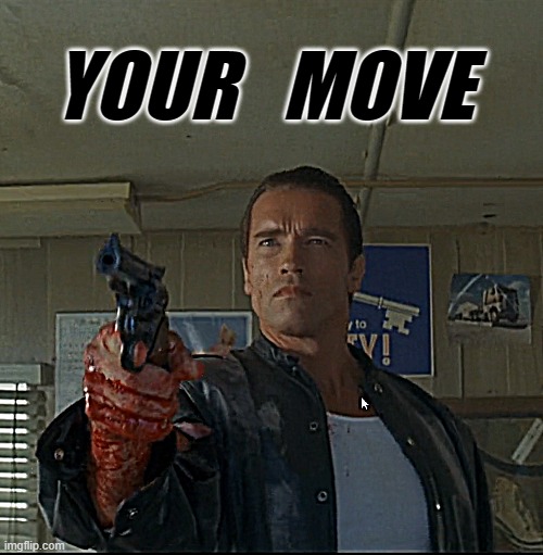 Arnold Schwarzenegger |  YOUR   MOVE | image tagged in arnold schwarzenegger,arnold meme,arnold | made w/ Imgflip meme maker