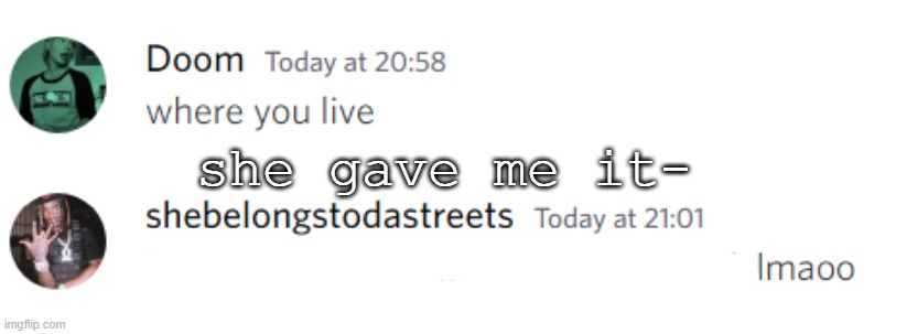 she gave me it- | made w/ Imgflip meme maker