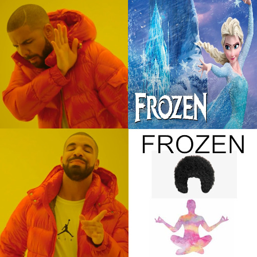 THE REAL PRODUCT | FROZEN | image tagged in meme,drake,drake hotline approves | made w/ Imgflip meme maker