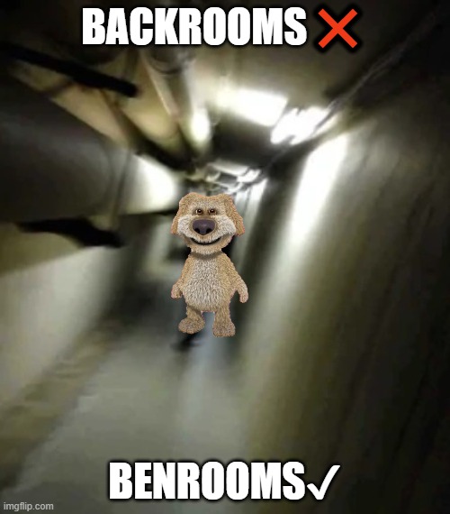 ben rooms | BACKROOMS❌; BENROOMS✔ | image tagged in shadow man chasing | made w/ Imgflip meme maker